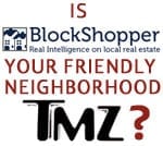 is blockshopper your neighborhood gossip source