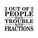 fun with fractions - not